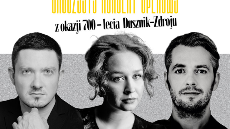 Miastu Chopina i Mendelssohna. Koncert operowy z okazji 700-lecia Dusznik-Zdroju. Śladami wielkich kompozytorów po Dolnym Śląsku.